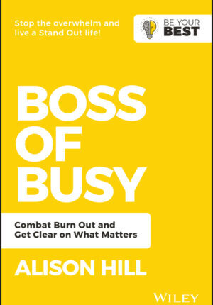 Boss of busy: combat burn out and get clear on what matters Ebook
